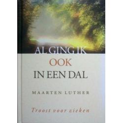 Maarten Luther - Al gin ik ook in een dal