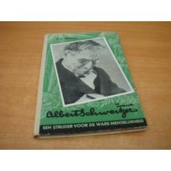 Albert Schweitzer een strijder voor de ware menselijkheid