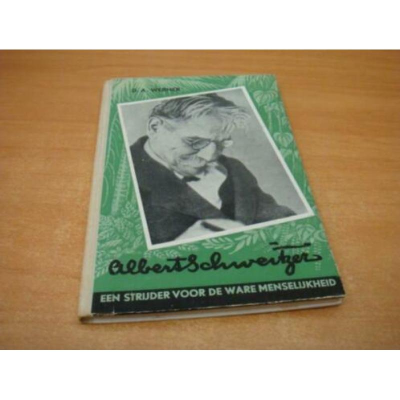 Albert Schweitzer een strijder voor de ware menselijkheid